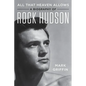 All That Heaven Allows: A Biography of Rock Hudson - Paperback