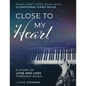 Close to my Heart. Piano Sheet Music Book with 10 Emotional Piano Solos: A Story of Love and Loss Through Music - Paperback