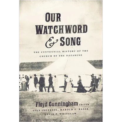 Our Watchword and Song: The Centennial History of the Church of the Nazarene - Paperback