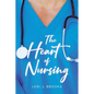 The Heart of Nursing - Paperback