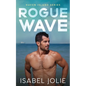 Rogue Wave: A Small Town Beach Romance - Paperback