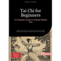 Tai Chi for Beginners: A Complete Guide to Internal Martial Arts: Master the Ancient Art of Tai Chi Chuan and Qi Gong Through Step-by-Step Instruction - Paperback
