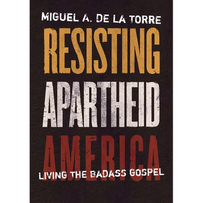 Resisting Apartheid America: Living the Badass Gospel - Hardcover