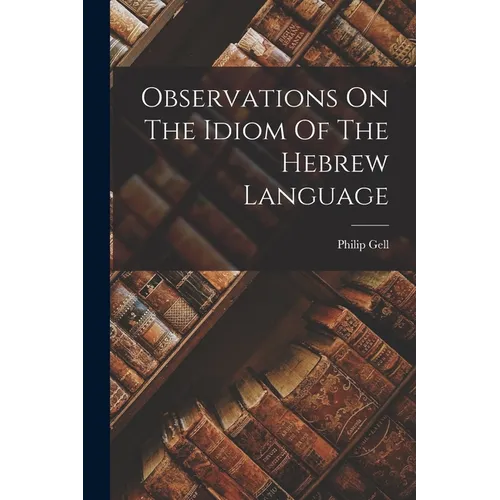 Observations On The Idiom Of The Hebrew Language - Paperback