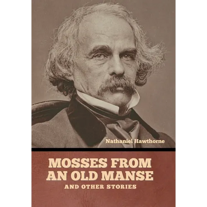 Mosses from an Old Manse, and Other Stories - Hardcover