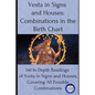 Vesta in Signs and Houses: Combinations in the Birth Chart: 144 In-Depth Readings of Vesta in Signs and Houses, Covering All Possible Combinations - Paperback