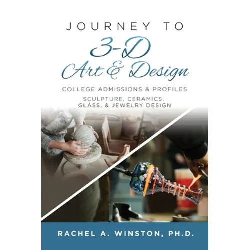 Journey to 3D Art and Design: College Admissions & Profiles - Paperback