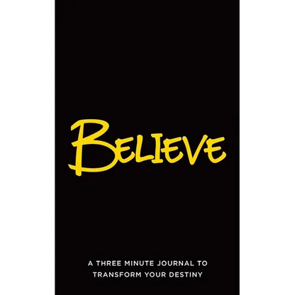 Believe: A Three Minute Journal to Transform Your Destiny - Paperback