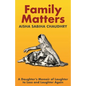 Family Matters: A Daughter's Memoir of Laughter to Loss and Laughter Again - Paperback