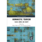 Humanistic Tourism: Values, Norms and Dignity - Paperback