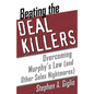 Beating the Deal Killers: Overcoming Murphy's Law (and Other Sales Nightmares) - Paperback