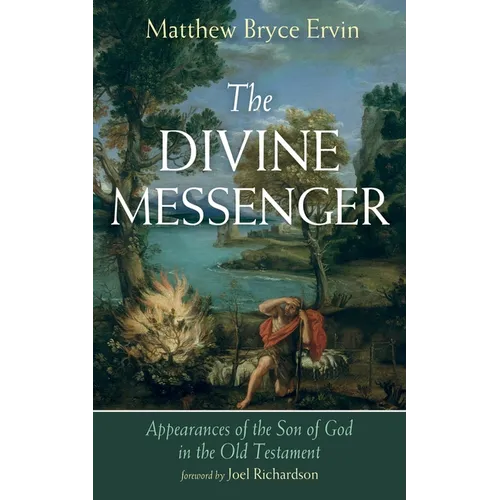 The Divine Messenger: Appearances of the Son of God in the Old Testament - Hardcover