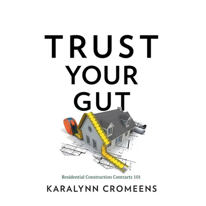 Trust Your Gut: Residential Construction Contracts 101 - Hardcover