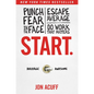 Start.: Punch Fear in the Face, Escape Average, and Do Work That Matters - Hardcover