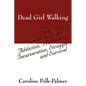 Dead Girl Walking: My Story of Molesting Abuse, Addiction, Prostitution, Incarceration, Struggle and Survival - Paperback