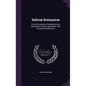 Deliciæ Britannicæ: Or, the Curiosities of Hampton-Court and Windsor-Castle, Delineated; With Occasional Reflections - Hardcover