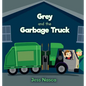 Grey and the Garbage Truck - Hardcover