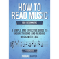 How to Read Music: For Beginners - A Simple and Effective Guide to Understanding and Reading Music with Ease - Paperback