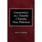 Commentary on 1 Timothy, 2 Timothy, Titus, Philemon - Hardcover