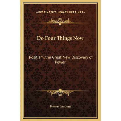 Do Four Things Now: Positism, the Great New Discovery of Power - Hardcover