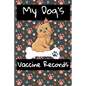 My Dog's Vaccine Records: Keep Track Of Annual Vet Visits and Immunizations - Paperback