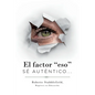 El Factor "Eso": Sé Auténtico... - Paperback