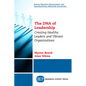 The DNA of Leadership: Creating Healthy Leaders and Vibrant Organizations - Paperback