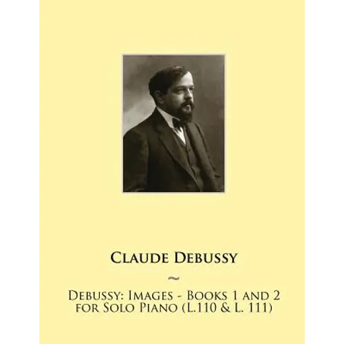 Debussy: Images - Books 1 and 2 for Solo Piano (L.110 & L. 111) - Paperback