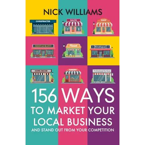 156 Ways To Market Your Local Business: And Stand Out From Your Competition - Paperback