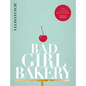 Bad Girl Bakery: The Cookbook - Hardcover