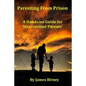 Parenting From Prison: A Hands-on Guide for Incarcerated Parents - Paperback