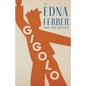 Gigolo - An Edna Ferber Short Story Collection;With an Introduction by Rogers Dickinson - Paperback