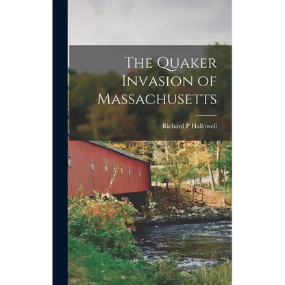 The Quaker Invasion of Massachusetts - Hardcover