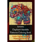 Artistic Elephant Mandala Patterns Coloring Book: Unique Elephant Mandala Designs Coloring Book - Paperback