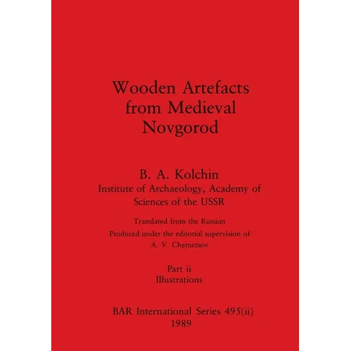 Wooden Artefacts from Medieval Novgorod, Part ii: Illustrations - Paperback