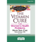 The Vitamin Cure for Women's Health Problems (16pt Large Print Edition) - Paperback