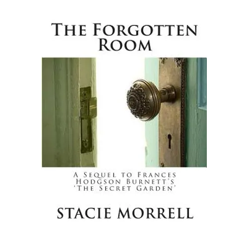 The Forgotten Room: A Sequel to Frances Hodgson Burnett's 'the Secret Garden' - Paperback