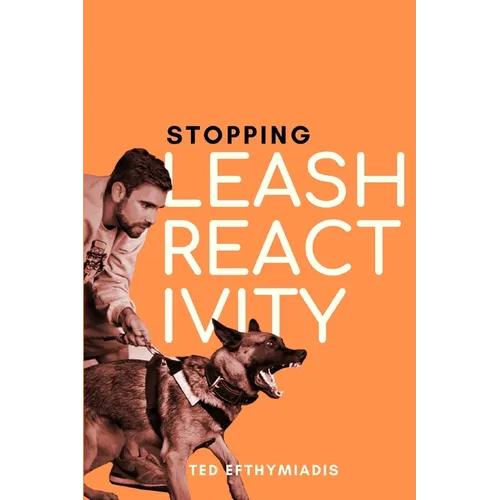 Stopping Leash Reactivity: A Balanced Approach to Stopping Leash Reactivity Once and for All - Paperback