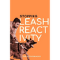 Stopping Leash Reactivity: A Balanced Approach to Stopping Leash Reactivity Once and for All - Paperback