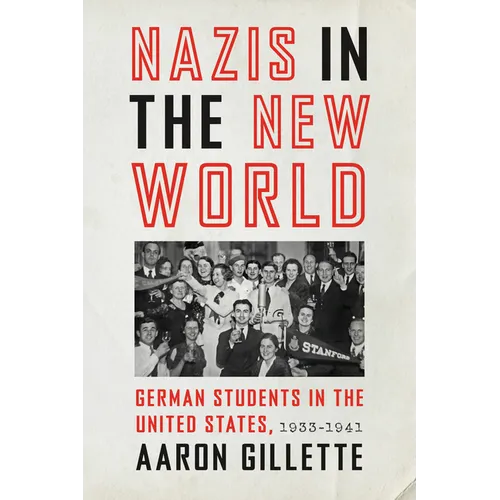 Nazis in the New World: German Students in the United States, 1933-1941 - Hardcover