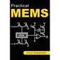 Practical MEMS: Design of microsystems, accelerometers, gyroscopes, RF MEMS, optical MEMS, and microfluidic systems - Hardcover