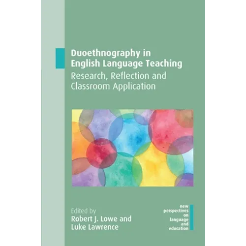 Duoethnography in English Language Teaching: Research, Reflection and Classroom Application - Paperback