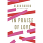 In Praise of Love - Hardcover