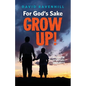 For God's Sake, Grow Up! - Paperback