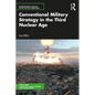 Conventional Military Strategy in the Third Nuclear Age - Paperback