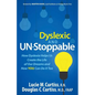 Dyslexic and Un-Stoppable: How Dyslexia Helps Us Create the Life of Our Dreams and How You Can Do It Too - Hardcover