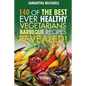 Barbecue Cookbook: 140 of the Best Ever Healthy Vegetarian Barbecue Recipes Book...Revealed! - Paperback