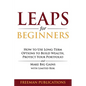 LEAPS for Beginners: How to Use Long-Term Options to Build Wealth, Protect Your Portfolio and Make Big Gains with Limited Risk - Paperback