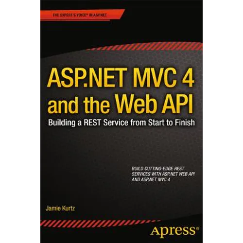 ASP.NET MVC 4 and the Web API: Building a Rest Service from Start to Finish - Paperback