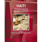 Haiti Company Laws and Regulations Handbook Volume 1 Strategic Information, Regulations, Contacts - Paperback